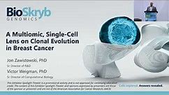 A multiomic, single-cell lens on clonal evolution in breast cancer (Presentation highlights)