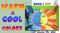 Warm and Cool Colors | Art Lesson For Art Students | Moon & Sun | color theory