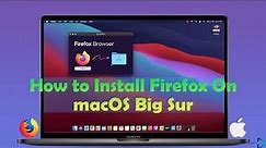 How to Install Firefox On macOS X | macOS Big Sur
