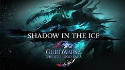 Guild Wars 2 The Icebrood Saga Shadow in the Ice Trailer