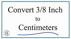 Convert 3/8 Inch to Centimeters (3/8 in to cm)