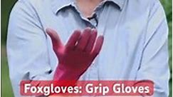Get a grip on the foxgloves grip gloves!