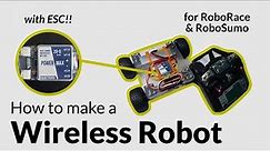 How to make a Wireless Robot for RoboRace & RoboSoccer