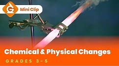 Chemical vs. Physical Changes Video for Kids | Science Lesson for Grades 3-5 | Mini-Clip
