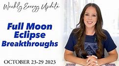 Taurus Full Moon Eclipse Breakthroughs - ASCENSION ENERGY UPDATE October 23-29 2023
