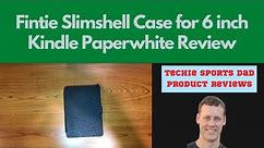 Fintie Slimshell Case for 6 inch Kindle Paperwhite Review
