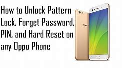 OPPO - How to Unlock Pattern Lock, Forget password, PIN, and Hard Reset on any Oppo Phone -July 2017