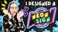 I design a neon sign! How to make a LED neon sign | Custom neon sign