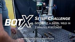 BotX Setup Challenge: Radial Welds