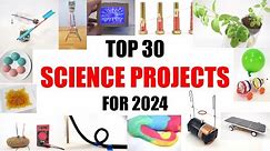 Top 30 Science Project Ideas for 2024