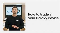 How to trade in for your Galaxy | Samsung