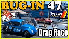 Bug-In 47 Drag Race! Super Fast Volkswagens!