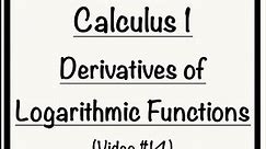 Calculus 1: Derivatives of Logarithmic Functions (Video #14) | Math with Professor V
