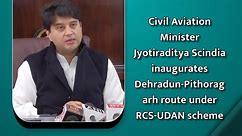 Civil Aviation Minister Jyotiraditya Scindia inaugurates Dehradun-Pithoragarh route under RCS-UDAN scheme