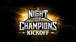 WWE Night of Champions Kickoff: May 27, 2023