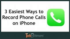 3 Easiest Ways to Record Phone Calls on iPhone