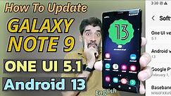 Update Galaxy Note 9 To One UI 5.1 To Android 13 [English]