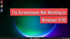 Fix Screensaver Not Working In Windows 11/10