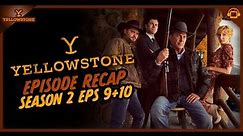Yellowstone Season 2 Episodes 9 and 10 Recap