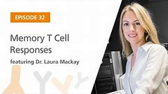 Memory T Cell Responses featuring Dr. Laura Mackay | The Immunology Podcast