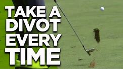How To Take A DIVOT With Your Irons Every Time.
