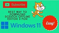 Easiest way to Download Scratch 3.0 Offline editor 2022 for Windows 11!!