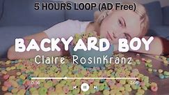 Backyard Boy - Claire Rosinkranz (Lyrics) 🎵 1 HOUR 2 HOURS, 3 HOURS 4 HOURS 5 HOURS LOOP ✔ AD Free