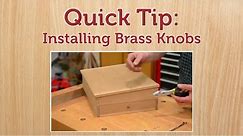 Quick Tip installing Brass Knobs