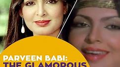Parveen Babi: The Glamorous Siren Of Bollywood