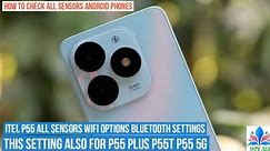 itel p55 sensors wifi options bluetooth settings p55 plus 5G check mobile sensor