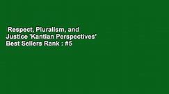 Respect, Pluralism, and Justice 'Kantian Perspectives'  Best Sellers Rank : #5