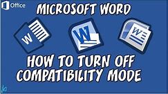 How to Turn off Compatibility Mode in Microsoft Word