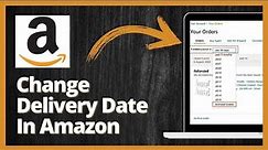 How to Change the Delivery Date in Amazon | Quick Guide!