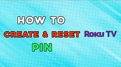 How To Create And Reset Your Roku Tv Pin (Quick Tutorial)