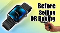 Watch This Before Selling Your Apple Watch Or Buying a Used Apple Watch