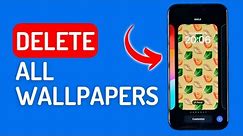How to Delete All Wallpapers on iPhone