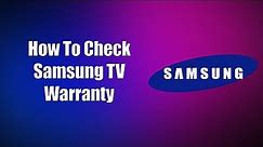 How To Check Samsung TV Warranty