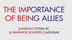 The Importance of Being Allies: London Otters RC and Warwick Rowers Calendar