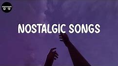 Nostalgic songs ~ John Legend, Adele, Calum Scott,...
