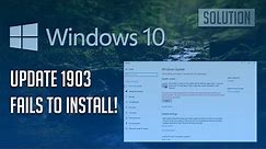 Windows 10 Update 1903 Fails to Install Solution - [Tutorial]