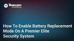 How To Enable Battery Replacement Mode On A Texecom Premier Elite Security System
