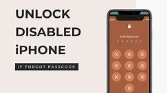 How to Unlock a Disabled iPhone if you Forgot Passcode