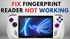How to Fix Asus ROG Ally Fingerprint Reader Not Working
