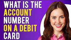 What is the Account Number on a Debit Card? (Get to Know the Parts of a Debit Card)