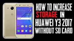 HOW TO INCREASE STORAGE IN HUAWEI Y3 2017 WITHOUT SD CARD | TECHNICAL HAMZA