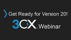 Get Ready for 3CX V20 - Upgrade Checklist & FAQ Webinar