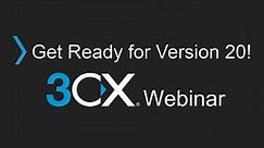 Get Ready for 3CX V20 - Upgrade Checklist & FAQ Webinar