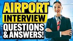 AIRPORT Job Interview Questions & ANSWERS! (Ground Crew, Check In Agent & Customer Service Jobs!)