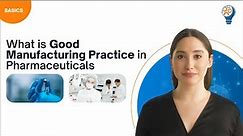 What is Good Manufacturing Practice GMP in Pharmaceuticals?