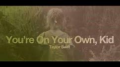 You’re on Your Own, Kid - Taylor Swift (Lyrics)